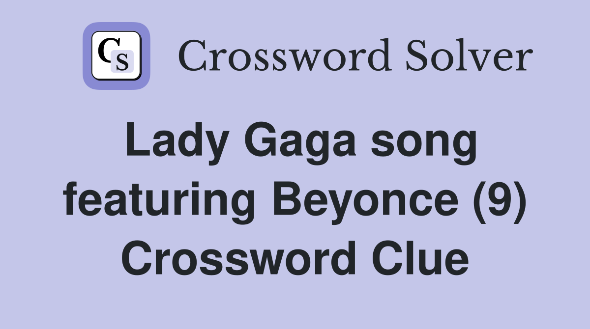 lady-gaga-song-featuring-beyonce-9-crossword-clue-answers
